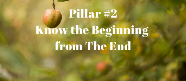 Pillar 2: Know the Beginning from The End