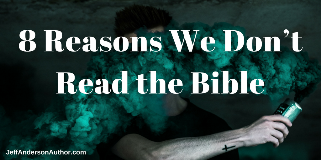 8 Reasons We Don’t Read the Bible